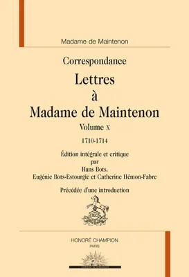 Lettres de madame de Maintenon, 10, Correspondance, Lettres à madame de Maintenon