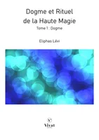 Dogme et Rituel de la Haute Magie - Tome 1 : Dogme