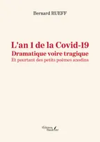 L'an 1 de la Covid-19 - Dramatique voire tragique - Et pourtant des petits poèmes anodins