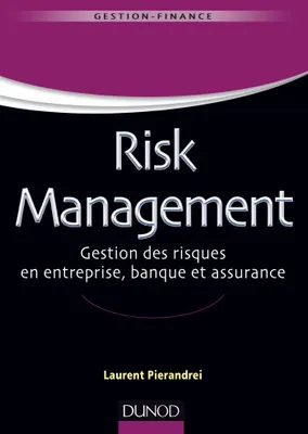 Risk Management - Gestion des risques en entreprise, banque et assurance, Gestion des risques en entreprise, banque et assurance