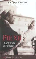 Pie XII, diplomate et pasteur