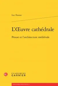 L'oeuvre cathédrale, Proust et l'architecture médiévale