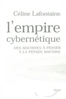 L'Empire cybernétique, Des machines à penser à la pensée machine