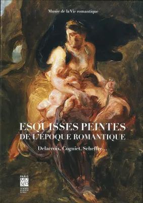 esquisse peinte a l'epoque romantique, Delacroix, Cogniet, Scheffer