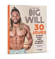La méthode Big Will en 30 jours, On perd le gras mais on garde le plaisir !