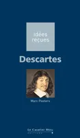 Descartes, idées reçues sur Descartes