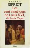 Les cent vingt jours de louis XVI, dit Louis Capet, du 21 septembre 1792 (