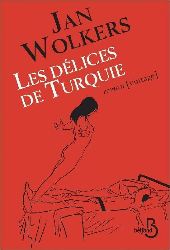 Livres Littérature et Essais littéraires Romans contemporains Etranger Les délices de Turquie Jan Wolkers