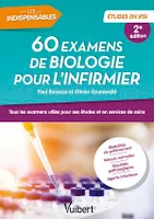 60 examens de biologie pour l'infirmier, Tous les examens utiles pour ses études et en services de soins