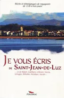 Je vous écris de Saint-Jean-de-Luz, Récits et témoignages de 1526 à nos jours