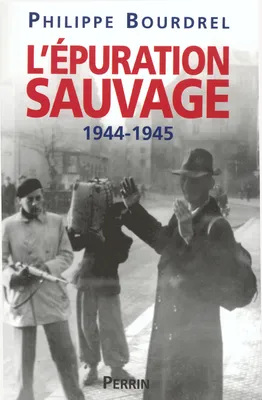 L'Épuration sauvage 1944-1945, 1944-1945