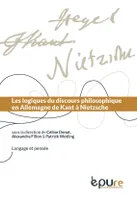 Les logiques du discours philosophique en Allemagne de Kant à Nietzsche