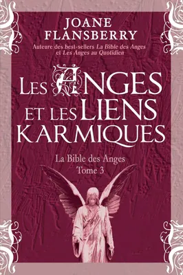 Les Anges et les liens karmiques, La Bible des Anges Tome 3