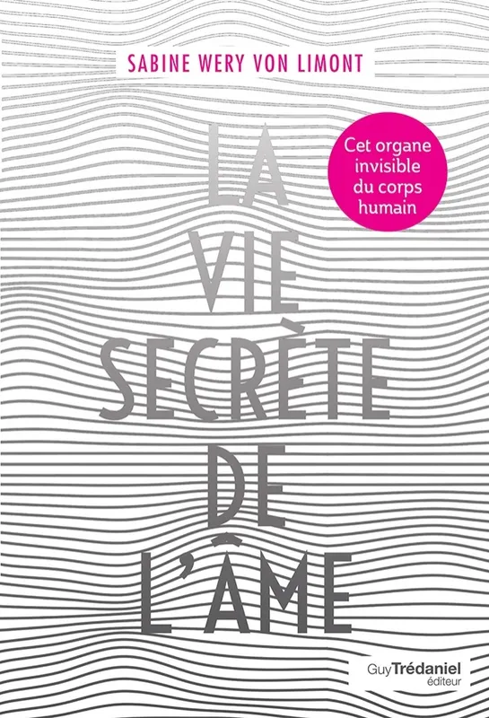 Livres Spiritualités, Esotérisme et Religions Esotérisme La vie secrète de l'âme Sabine Wery von Limont