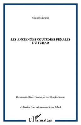 Les anciennes coutumes pénales du Tchad, les grandes enquêtes de 1937 et 1938