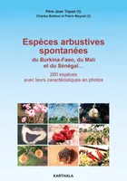 Espèces arbustives spontanées du Burkina-Faso, du Mali et du Sénégal - 260 espèces avec leurs caractéristiques en photos
