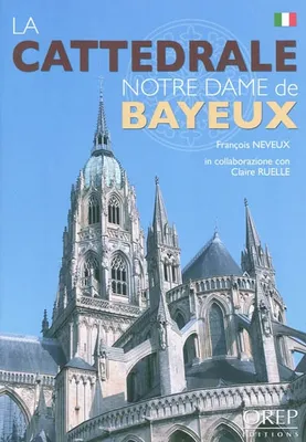 Cattedrale (La) Notre-Dame de Bayeux (italien)