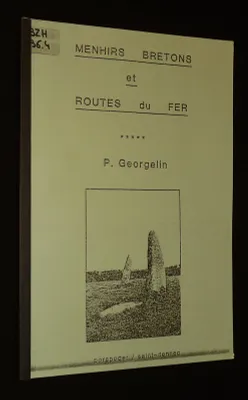 Menhirs bretons et routes du fer