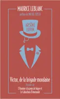 Arsène Lupin, Victor, de la brigade mondaine - suivi de L'Homme à la peau de bique et Le Cabochon d'