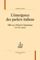 L'ÉMERGENCE DES PARLERS ITALIENS., Mille ans d'histoire linguistique (VIe-XVIe siècle)