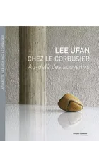 Lee Ufan chez Le Corbusier - au-delà des souvenirs