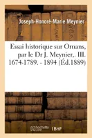 Essai historique sur Ornans, par le Dr J. Meynier,.  III. 1674-1789. - 1894