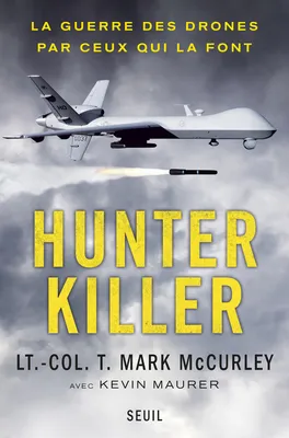 Hunter Killer, La guerre des drones par ceux qui la font