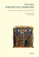 1511-2011 Philippe de Commynes. Droit, écriture : deux piliers de la souveraineté