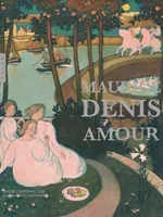 Maurice Denis. Amour, Catalogue de l’exposition au Musée cantonal des Beaux-Arts de Lausanne du 12 février au 16 mai 2021.
