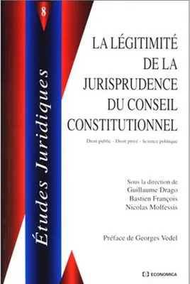 La légitimité de la jurisprudence du Conseil constitutionnel - colloque de Rennes, 20 et 21 septembre 1996, colloque de Rennes, 20 et 21 septembre 1996