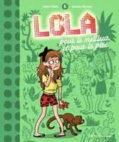 Voici Lola !, 6, LOLA T6 POUR LE MEILLEUR ET POUR LE PIRE