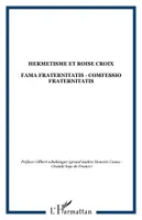 Hermétisme et Rose-Croix, fama fraternitatis, confessio fraternatis