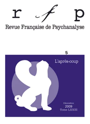 Revue française de psychanalyse 2009 - tome 73..., Après-coup