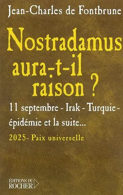 Nostradamus aura-t-il raison ?, 11 septembre, Irak, Turquie, épidémie, et la suite...
