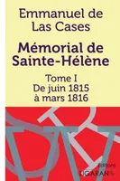 Mémorial de Sainte-Hélène, Tome I - De juin 1815 à mars 1816