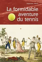 La formidable aventure du tennis