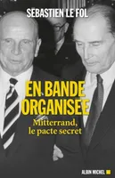 En bande organisée, Mitterrand, le pacte secret