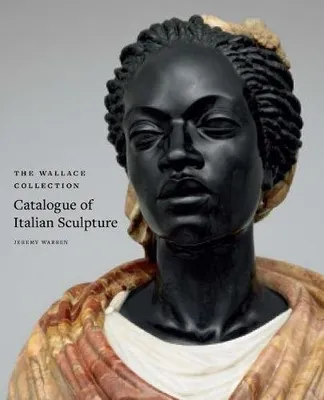 Wallace Collection (The), Catalogue Of Italian Sculpture  2Vol