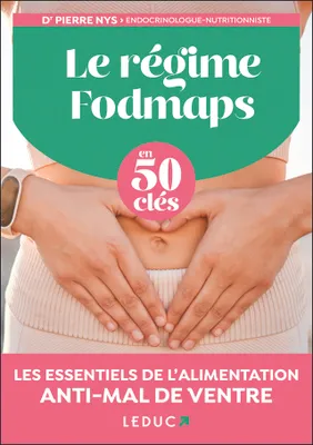 Le régime Fodmaps en 50 clés, Les essentiels de l'alimentation anti-mal de ventre