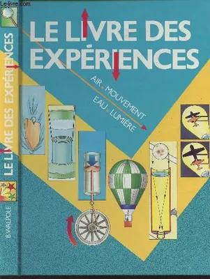 Le livre des expériences (Air, mouvement, eau, lumière)