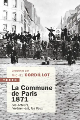 La Commune de Paris, 1871, Les acteurs, l'événement, les lieux