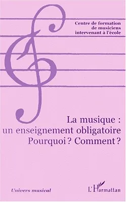 La musique, un enseignement obligatoire, pourquoi ? Comment ?