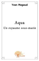 Aqua, Un royaume sous-marin