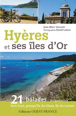 Hyères et ses îles d'Or / 24 balades : Porquerolles, Port-Cros, presqu'île de Giens
