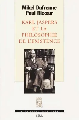 Karl Jaspers et la Philosophie de l'existence