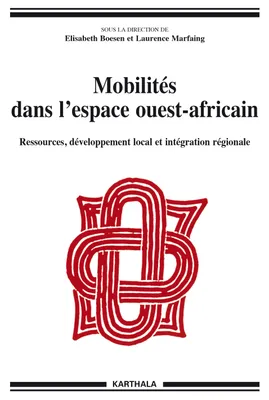 Mobilités dans l'espace ouest-africain - ressources, développement local et intégration régionale