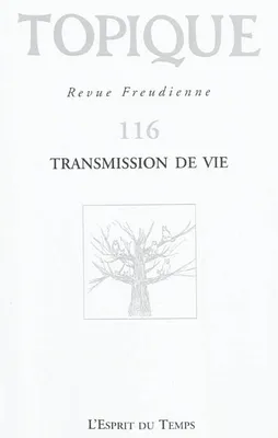 TOPIQUE N°116 TRANSMISSION DE VIE, Transmission de vie