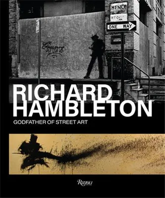 Richard Hambleton Godfather of Street Art /anglais