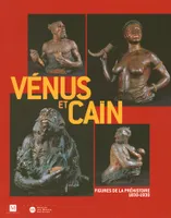 Vénus et Caïn, figures de la préhistoire, 1830-1930