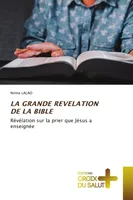 LA GRANDE REVELATION DE LA BIBLE, Révélation sur la prier que Jésus a enseignée